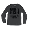 born to fish forced to work Long Sleeve Shirts