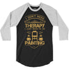 I Don't Need Therapy Just to Do Painting 3/4 Sleeve Shirt