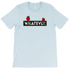 Whatever T-Shirt