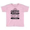 Queens Are Born In October Toddler T-shirt