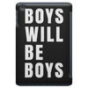 boys will be boys iPad Mini
