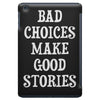 bad choices make good stories iPad Mini