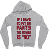 if i have to put pants on Zipper Hoodie