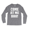 Come At Me Bro Long Sleeve Shirts