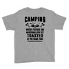 Camping Where Friends And Marshmallow Get Toasted At The Same Time Youth Tee