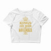 kings are born  november Crop Top