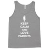 keep calm and love parrots Tank Top