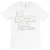 oh sheesh y'all (2) T-Shirt