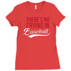 there's no crying in baseball Ladies Fitted T-Shirt