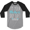 I'm Your Mother's Day Gift Dad Says You're Welcome Boy 3/4 Sleeve Shirt