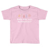 Baby Why You Bullshittin Toddler T-shirt