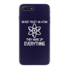never trust an atom iPhone 7 Plus Case