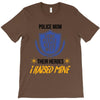 police mom  i rised mine T-Shirt