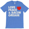 love peace and bacon grease T-Shirt