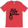 ketchup T-Shirt