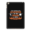 I Love Someone with Leukemia Cancer to The Moon and Back to Infinity iPad Mini 4