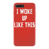 i woke up like this iPhone 7 Plus Case