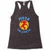 pizza on earth Racerback Tank