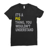 it's a pig thing Ladies Fitted T-Shirt
