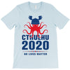 Cthulhu 2020 No Lives Matter T-Shirt