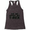 ask me about my t rex Racerback Tank