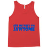 ask me why i'm jawsome Tank Top