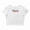 you're Crop Top