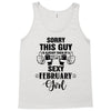 sorry this guy is already taken by a super sexy  february girl Tank Top