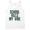school kills my vibe Tank Top