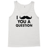 i mustache you a question Tank Top
