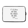 its all messy  my hair the house the kid life Laptop sleeve