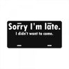 sorry i'm late white logo License Plate