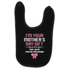 I'm Your Mother's Day Gift, Pop Says You're Welcome Baby Bibs