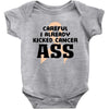 Careful I Already Kicked Cancer Ass Baby Bodysuit