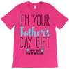 I'm Your Father's Day Gift Mom Says You're Welcome T-Shirt
