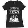 I Don't Need Therapy Just to Go Snowmobiling Ladies Fitted T-Shirt