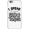I Speak Fluent Show Tunes iPhone 6/6s Case