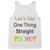 let's get one thing straight im not Tank Top