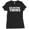 real men make twins Ladies Fitted T-Shirt