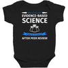 evidence based science! when do we want it. Baby Bodysuit