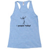 I Pooped Today Racerback Tank