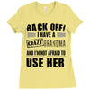 back off i have a crazy grandma and i'm not afraid to user her Ladies Fitted T-Shirt