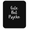 cute but pyscho Mousepad