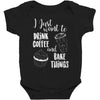 i just want to drink coffee &amp; bake things Baby Bodysuit