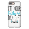 I'm Your Father's Day Gift Mom Says You're Welcome iPhone 8 Plus