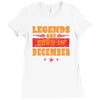 Legends Are Born In December Ladies Fitted T-Shirt