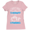 I Don't Need Therapy Just to Go Cruising Ladies Fitted T-Shirt