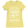 I Don't Need Therapy Just to Go Hairdressing Ladies Fitted T-Shirt