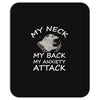 MY NECK MY BACK MY ANXIETY ATTACK Mousepad