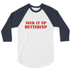 suck it up butter cup 3/4 Sleeve Shirt